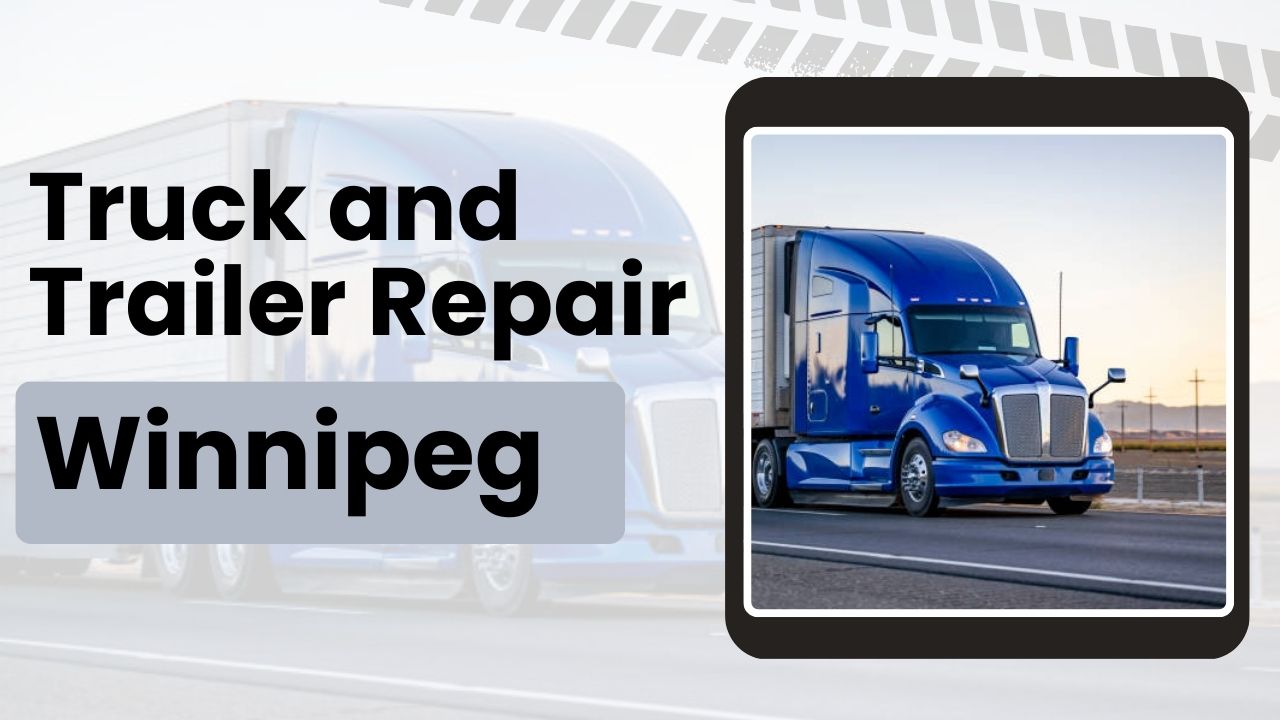 Truck and Trailer Repair Winnipeg