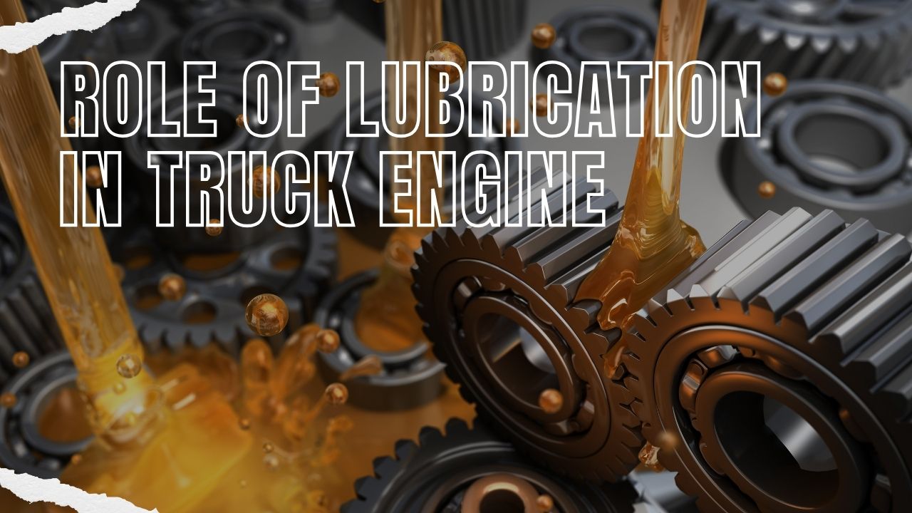 Role of Lubrication in Truck Engine