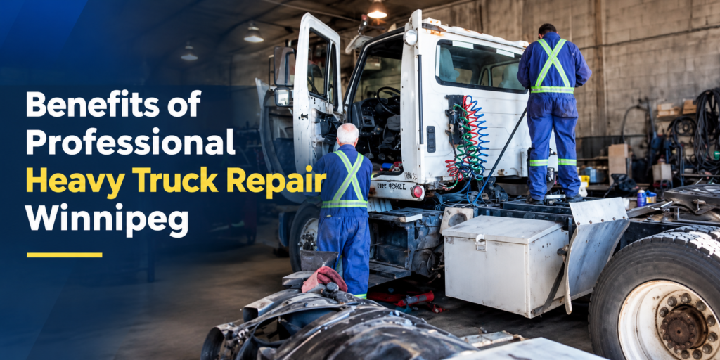 Benefits of professional truck repair in Winnipeg